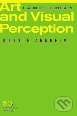 Kniha Art and Visual Perception, Second Edition: A Psychology of the Creative Eye