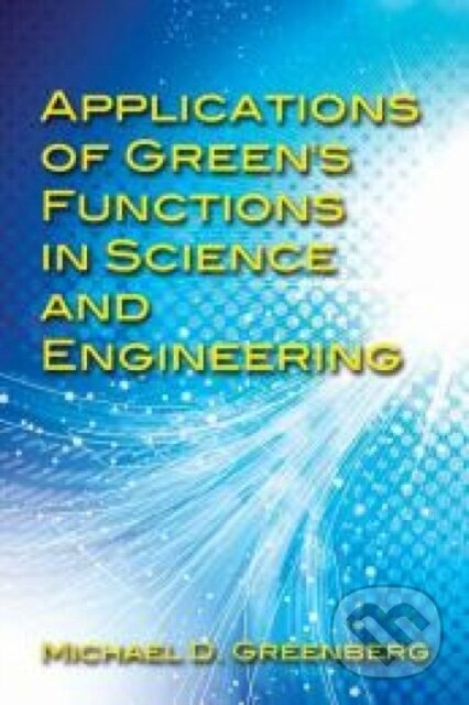 Applications of Green`s Functions in Science and Engineering - Michael Greenberg, , 2015