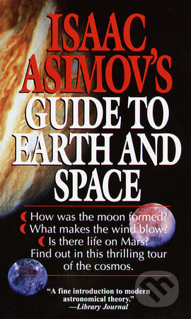 Kniha: Isaac Asimov´s Guide to Earth and Space (Isaac Asimov). , 1992