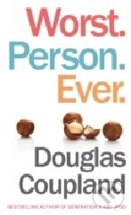 Worst. Person. Ever. - Douglas Coupland
