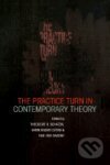 Kniha Practice Turn in Contemporary Theory