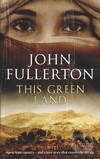 This Green Land - John Fullerton, MacMillan, 2005