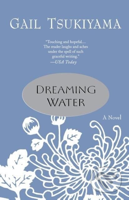 Kniha: DREAMING WATER (Gail Tsukiyama)