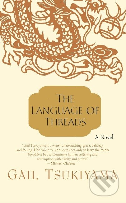 Kniha: LANGUAGE OF THREADS (Gail Tsukiyama)