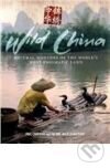 Kniha Wild China: Natural Wonders of the World`s Most Enigmatic Land