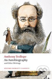 An Autobiography - Anthony Trollope, Oxford University Press, 2016