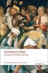 Kniha: York Mystery Plays: A Selection in Modern Spelling (Oxford World Classics)