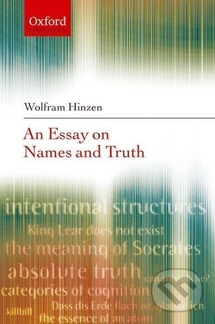 Hinzen, W: Essay on Names and Truth - Wolfram Hinzen, OUP Oxford, 2007