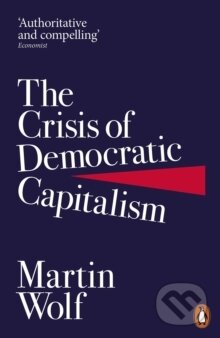 The Crisis of Democratic Capitalism - Martin Wolf, , 2024