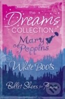 Essential Modern Classics Dreams Collection : Mary Poppins / Ballet Shoes for Anna / White Boots