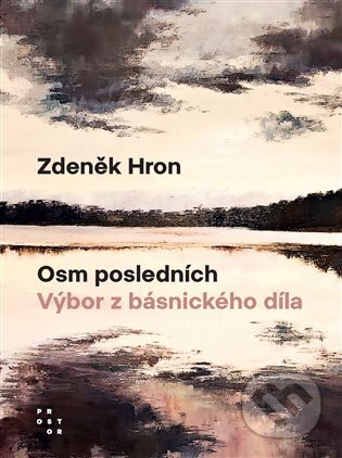 Osm posledních - Zdeněk Hron, Prostor, 2024