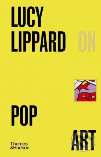 Lucy R. Lippard on Pop Art - Lucy Lippard, Thames & Hudson, 2024