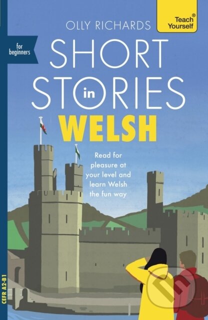 Short Stories in Welsh for Beginners - Olly Richards, Teach Yourself, 2024