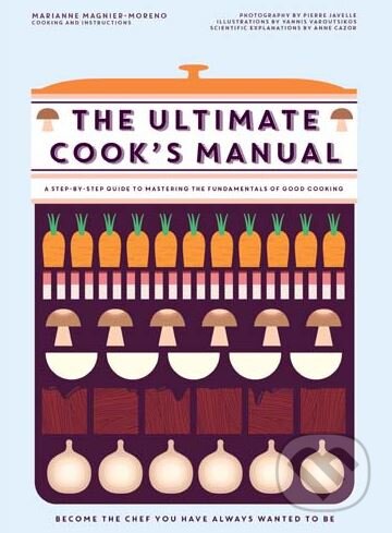 The Ultimate Cook’s Manual - Marianne Magnier-Moreno, Hardie Grant, 2016