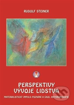 Perspektivy vývoje lidstva - Rudolf Steiner, Michael, 2017