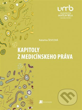 Kapitoly z medicínskeho práva - Katarína Ševcová, Belianum, 2017