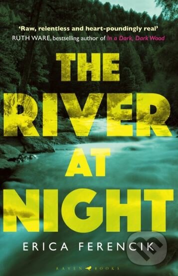 The River at Night - Erica Ferencik, Bloomsbury, 2017