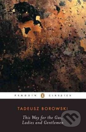This Way for the Gas, Ladies and Gentlemen - Tadeusz Borowski - kniha z kategorie Beletrie