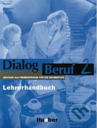 Dialog Beruf 2 - Lehrerhandbuch - Norbert Becker, Jorg Braunert, Max Hueber Verlag, 1996