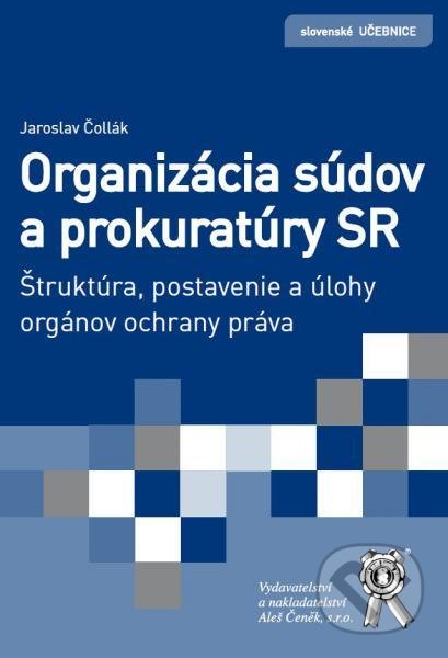 Organizácia súdov a prokuratúry SR - Jaroslav Čollák, Aleš Čeněk, 2017