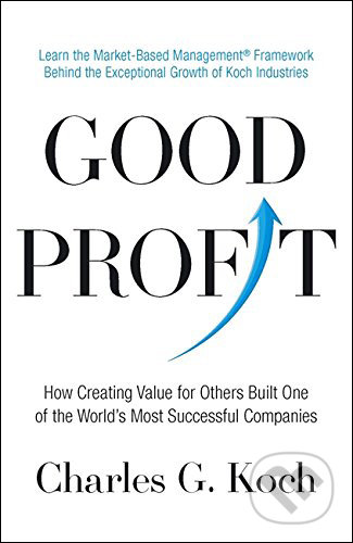 Good Profit - Charles G. Koch, Piatkus, 2015