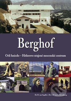 Berghof (Orlí hnízdo - Hitlerovo utajené mocenské centrum) - kniha z kategorie Historie
