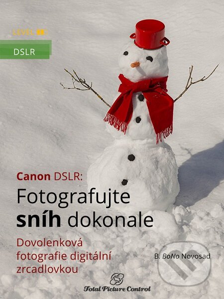 E-kniha: Canon DSLR: Fotografujte sníh dokonale (B. BoNo Novosad). Total Picture Control