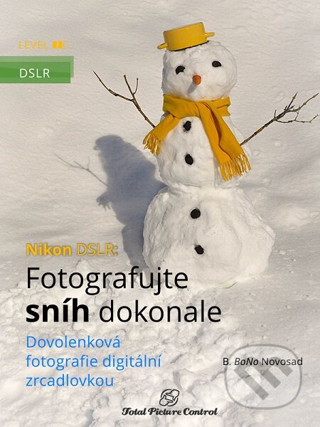 E-kniha: Nikon DSLR: Fotografujte sníh dokonale (B. BoNo Novosad). Total Picture Control
