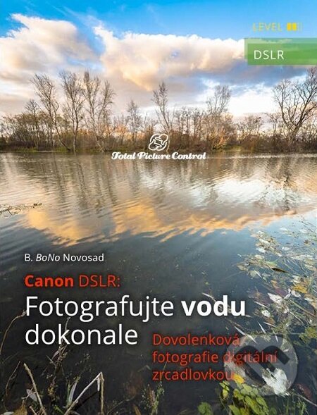 E-kniha: Canon DSLR: Fotografujte vodu dokonale (B. BoNo Novosad). Total Picture Control