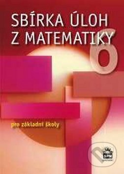 Sbírka úloh z matematiky 6 - Josef Trejbal, SPN - pedagogické nakladatelství, 2012