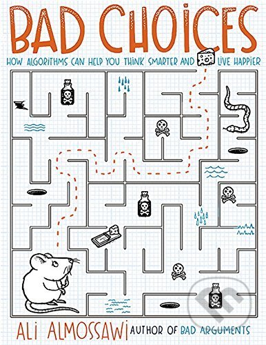 Bad Choices - Ali Almossawi, Hodder and Stoughton, 2017