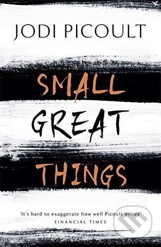 Small Great Things - Jodi Picoult, Hodder and Stoughton, 2017