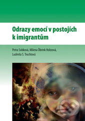 Odrazy emocí v postojích k imigrantům - Petra Sobková, Milena Öbrink Hobzová, Ludmila S. Trochtová, Univerzita Palackého v Olomouci, 2017