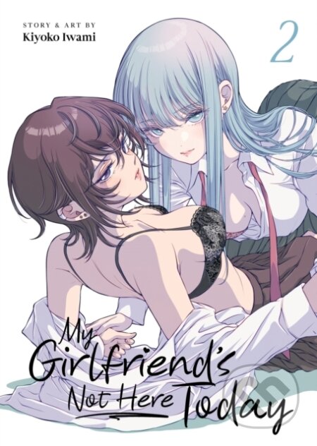 My Girlfriends Not Here Today Vol 2 - Kiyoko Iwami, Seven Seas, 2024