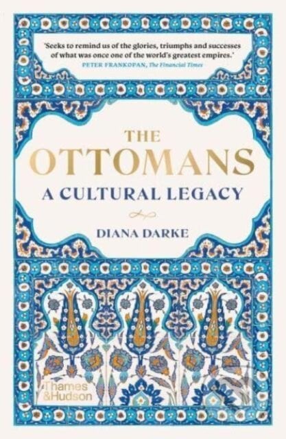 The Ottomans: A Cultural Legacy - Diana Darke, Thames & Hudson, 2024