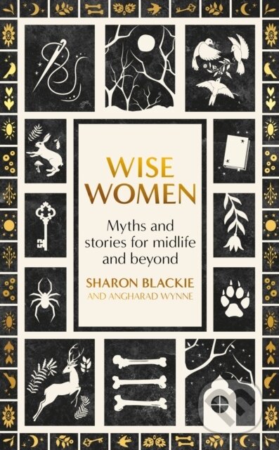 Wise Women - Sharon Blackie, Angharad Wynne, Virago, 2024