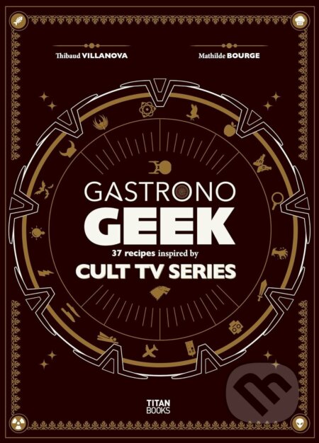 Gastronogeek Cult TV Cookbook - Thibaud Villanova, Titan Books, 2024