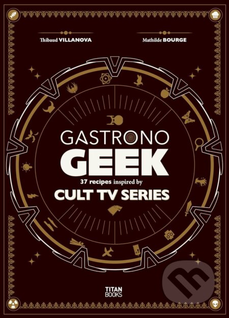 Gastronogeek Cult TV Cookbook - Thibaud Villanova - kniha z kategorie Kuchařky