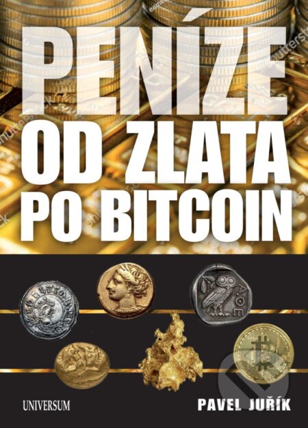 Peníze od zlata po Bitcoin - Pavel Juřík, Universum, 2024