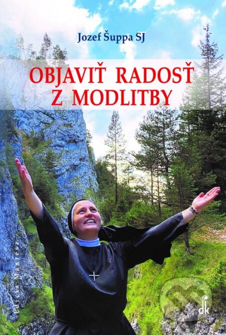 Objaviť radosť z modlitby - Jozef Šuppa, Dobrá kniha, 2024