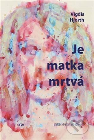 Kniha: Je matka mrtvá (Vigdis Hjorth)