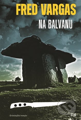 Na balvanu - Fred Vargas, Argo, 2024