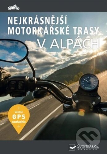 Nejkrásnější motorkářské trasy v Alpách, Svojtka&Co., 2024