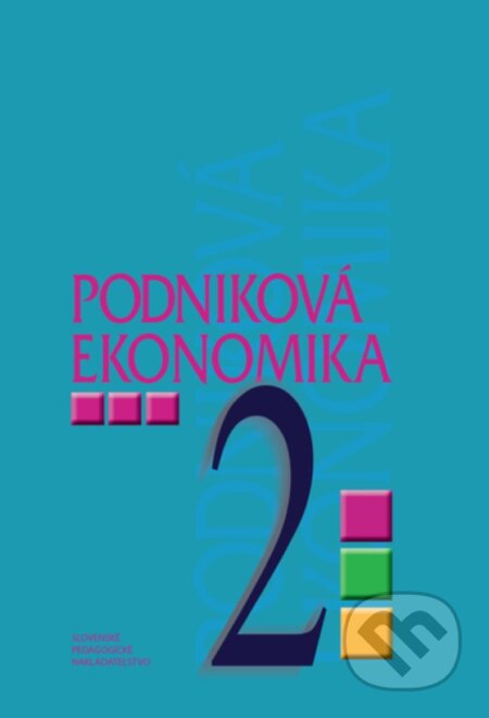 Podniková ekonomika pre 2. ročník študijného odboru obchodná akadémia - Darina Orbánová, Ľudmila Velichová, Slovenské pedagogické nakladateľstvo - Mladé letá, 2016