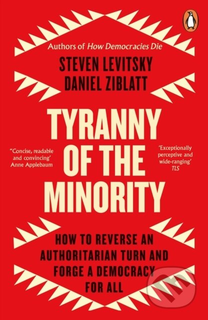 Tyranny of the Minority - Steven Levitsky, Daniel Ziblatt, Penguin Books, 2024