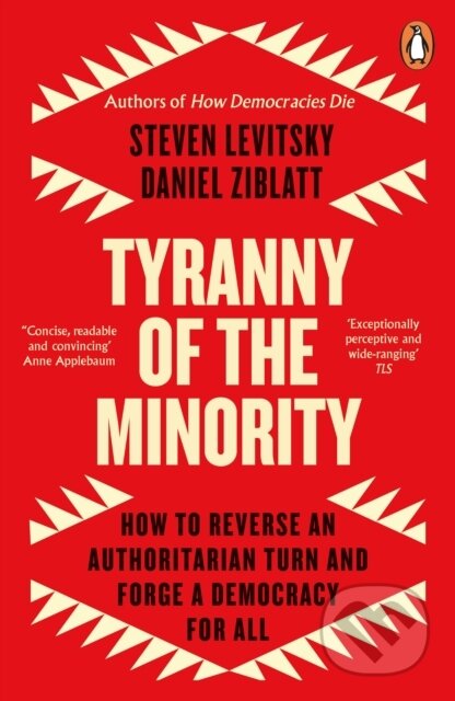 Tyranny of the Minority (How to Reverse an Authoritarian Turn, and Forge a Democracy for All)