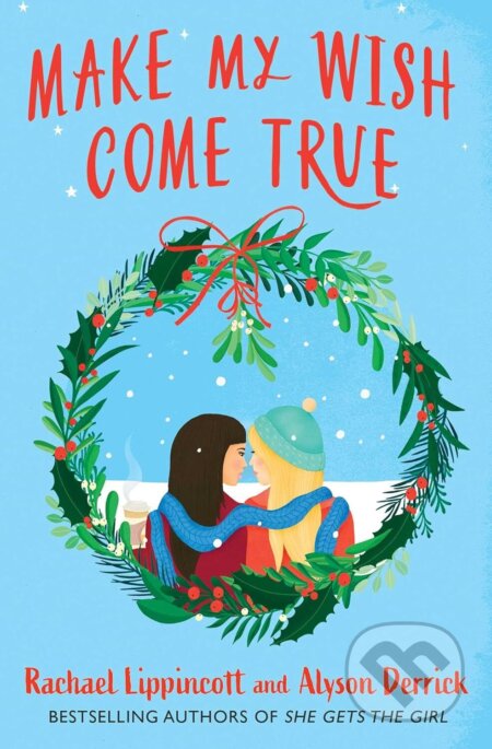 Make My Wish Come True - Rachael Lippincott, Alyson Derrick, Simon & Schuster, 2024