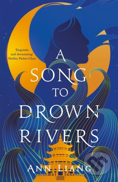 A Song to Drown Rivers - Ann Liang, Pan Macmillan, 2024