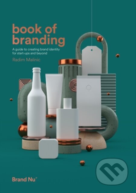 Kniha: Book of Branding: a guide to creating brand identity for start-ups and beyond (Radim Malinic)