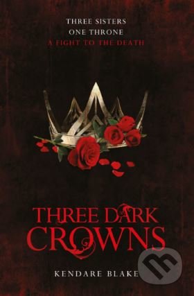 Three Dark Crowns - Kendare Blake, MacMillan, 2016